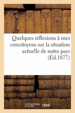 Quelques Réflexions À Mes Concitoyens Sur La Situation Actuelle de Notre Pays - Cartaux