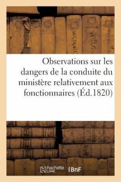 Observations Sur Les Dangers de la Conduite Du Ministère Relativement Aux Fonctionnaires Députés - Sans Auteur