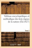 Tableau Encyclopédique Et Méthodique Des Trois Règnes de la Nature. Tome 3
