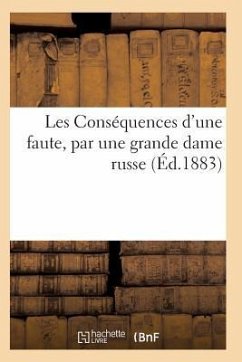 Les Conséquences d'Une Faute, Par Une Grande Dame Russe - Sans Auteur