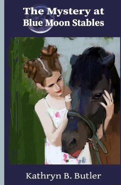 The Mystery at Blue Moon Stables: Sidney Sinclair Adventure #1 - Butler, Kathryn B.