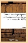 Tableau Encyclopédique Et Méthodique Des Trois Règnes de la Nature. Tome 2