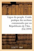 Ligue Du Peuple. Guide Pratique Des Sections Communales Par Un Républicain de l'Ain