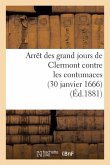 Arrêt Des Grand Jours de Clermont Contre Les Contumaces (30 Janvier 1666)