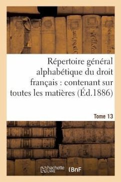Répertoire Général Alphabétique Du Droit Français Tome 13 - Carpentier, Adrien