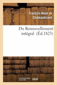 Du Renouvellement Intégral - De Chateaubriand, François-René