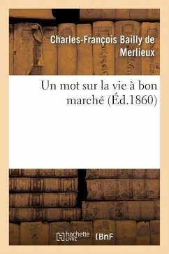 Un Mot Sur La Vie À Bon Marché - Bailly de Merlieux, Charles-François