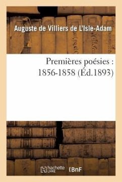 Premières Poésies: 1856-1858 - Villiers de L Isle-Adam-A