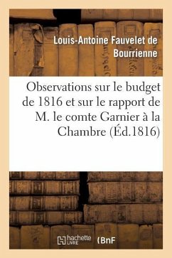 Observations Sur Le Budget de 1816 Et Sur Le Rapport de M. Le Comte Garnier À La Chambre Des Pairs - De Bourrienne, Louis-Antoine Fauvelet