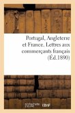 Portugal, Angleterre Et France. Lettres Aux Commerçants Français