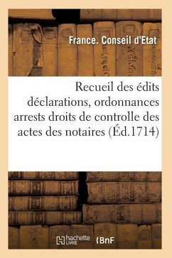 Recueil Des Édits Déclarations, Ordonnances, Tarifs, Arrests, Ou Conseil - France Conseil D'Etat