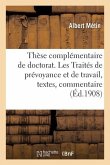 Thèse Complémentaire de Doctorat. Les Traités de Prévoyance Et de Travail, Textes, Commentaire