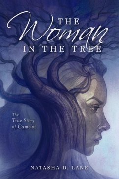 The Woman In the Tree: The True Story of Camelot - Lane, Natasha D.