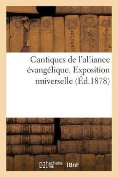 Cantiques de l'Alliance Évangélique. Exposition Universelle - Sans Auteur