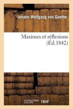 Maximes Et Réflexions - Goethe, Johann Wolfgang von
