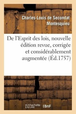 de l'Esprit Des Lois, Nouvelle Édition Revue, Corrigée Et Considérablement Augmentée - Montesquieu, Charles De Secondat