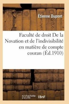 Cover Faculté de Droit. de la Novation Et de l'Indivisibilité En Matière de Compte Courant