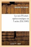 Le Roi d'Yvetot: Opéra-Comique En 3 Actes