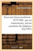 Souvenirs Franco-Tonkinois: 1879-1886: Par Un Missionnaire, Ancien Aumônier Des Hôpitaux: de Nam-Dinh Et d'Hanoï Pendant La Guerre Du Tonkin