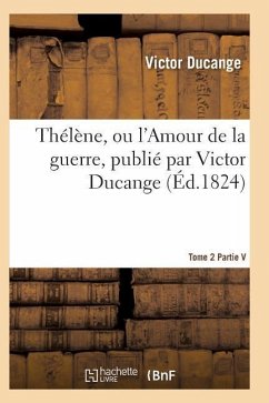 Thélène, Ou l'Amour de la Guerre Tome 2 - Ducange-V