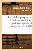 Lettres Philosophiques Sur St Paul, Sur Sa Doctrine Politique, Morale Et Religieuse