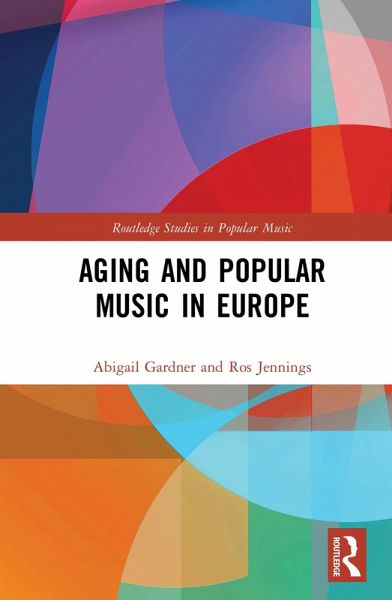 Aging and Popular Music in Europe (eBook, PDF) Aging and Popular Music in Europe (eBook, PDF)