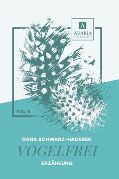Vogelfrei (eBook, ePUB) - Schwarz-Haderek, Dana