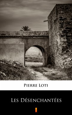 Les Désenchantées (eBook, ePUB) - Loti, Pierre