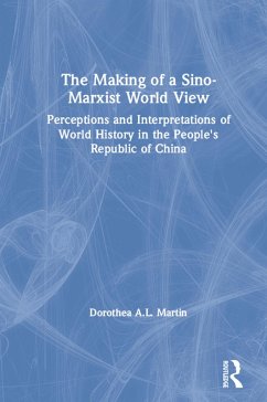 The Making of a Sino-Marxist World View (eBook, PDF) - Martin, Dorothea A. L.