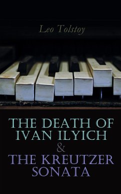 The Death of Ivan Ilyich & The Kreutzer Sonata (eBook, ePUB) - Tolstoy, Leo