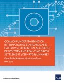 Common Understanding on International Standards and Gateways for Central Securities Depository and Real-Time Gross Settlement (CSD-RTGS) Linkages (eBook, ePUB)