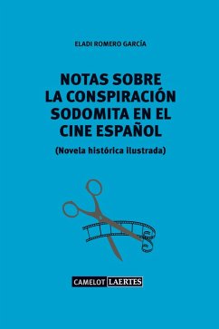 Notas sobre una conspiración sodomita en el cine español (eBook, ePUB) - Romero García, Eladi