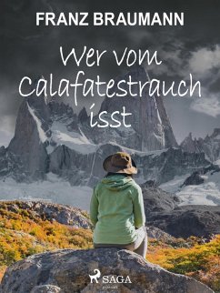 Wer vom Calafatestrauch isst (eBook, ePUB) - Braumann, Franz