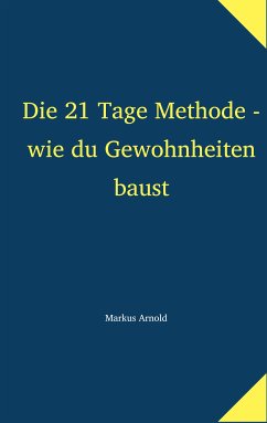 Die 21 Tage Methode - wie du Gewohnheiten baust (eBook, ePUB) - Arnold, Markus