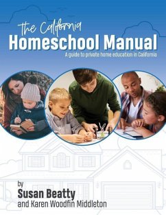 California Homeschool Manual: A guide to private home education in California - Middleton, Karen Woodfin; Beatty, Susan K.