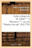 Lettre Critique de M. l'Abbé*** À Monsieur***, Sur Son Histoire Des Rats