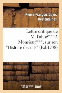 Lettre Critique de M. l'Abbé*** À Monsieur***, Sur Son Histoire Des Rats - Desfontaines, Pierre-François Guyot