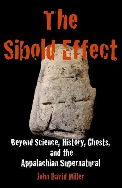 The Sibold Effect: Beyond Science, History, Ghosts, and the Appalachian Supernatural - Miller, John David