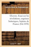 Oeuvres. Essai Sur Les Révolutions, Esquisses Historiques, Histoire de France