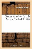 Oeuvres Complètes de J. de Maistre. Table