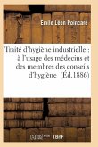 Traité d'Hygiène Industrielle: À l'Usage Des Médecins Et Des Membres Des Conseils d'Hygiène
