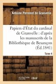 Papiers d'État Du Cardinal de Granvelle: d'Après Les Manuscrits de la Bibliothèque de Besançon. T 4