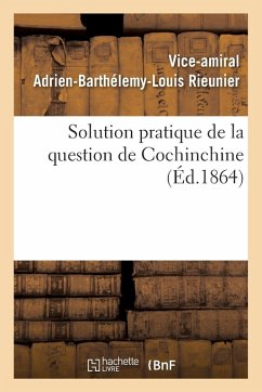 Cover Solution Pratique de la Question de Cochinchine, Ou Fondation de la Politique Française