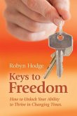 Keys to Freedom: How to Unlock Your Ability to Thrive in Changing Times