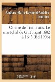 Guerre de Trente Ans. Le Maréchal de Guébriant (1602 À 1643)