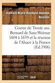 Guerre de Trente Ans. Bernard de Saxe-Weimar 1604 À 1639 Réunion de l'Alsace À La France