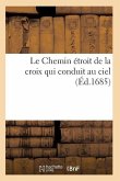 Le Chemin Étroit de la Croix Qui Conduit Au Ciel, Montré Par Les Règlemens de la Congrégation: Du Scapulaire Blanc de l'Ordre de Premonstré !