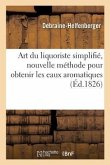 Art du liquoriste simplifié, ou Nouvelle méthode pour obtenir sans distillation les eaux aromatiques