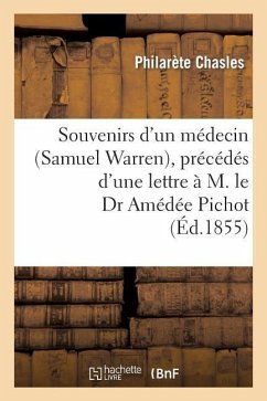 Souvenirs d'Un Médecin (Samuel Warren), Précédés d'Une Lettre À M. Le Dr Amédée Pichot - Chasles, Philarète
