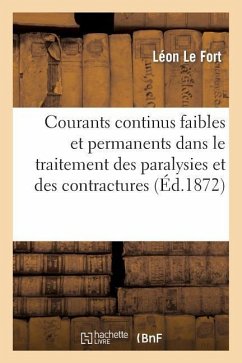 Cover Des Courants Continus Faibles Et Permanents Dans Le Traitement Des Paralysies Et Des Contractures